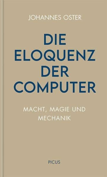 Johannes Oster Die Eloquenz der Computer (Wiener Vorlesungen)