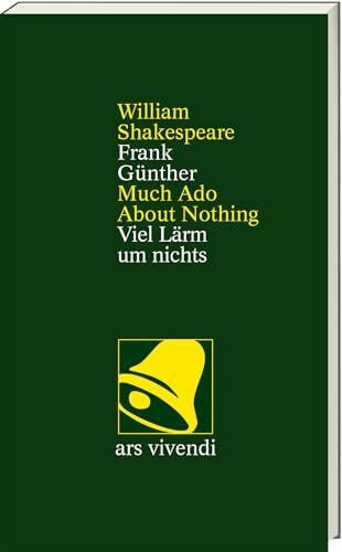 Günther, Frank Viel Lärm um nichts /Much Ado About Nothing - Viel Lärm um nichts – Zweisprachige Ausgabe mit Essay & Anmerkungen: Shakespeares Komödie um Liebe & Intrige, übersetzt von Frank Günther