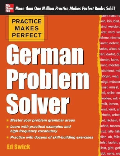 Swick, Ed Practice Makes Perfect German Problem Solver: With 130 Exercises