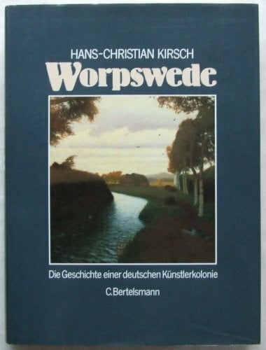 Kirsch, Hans Ch Worpswede: 100 Jahre Künstlerkolonie