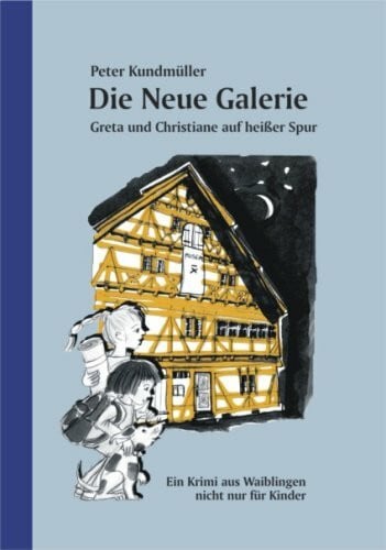 Pfohl, Gisela Die Neue Galerie: Greta und Christiane auf heißer Spur