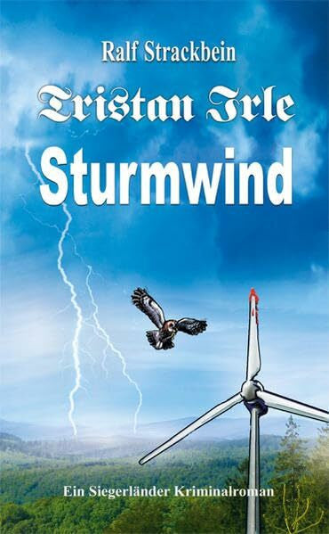 Strackbein, Ralf Tristan Irle - Sturmwind: Ein Siegerlandkrimi