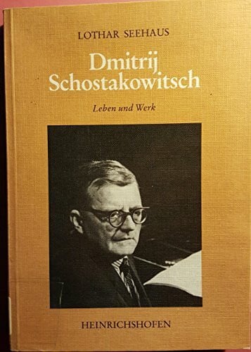 Seehaus, Lothar Dmitrij Schostakowitsch: Leben und Werk