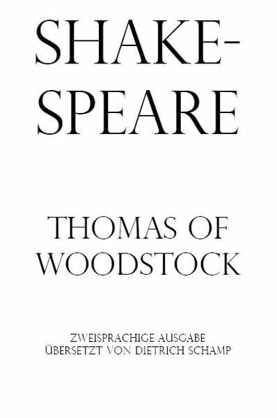 Schamp, Dietrich Thomas of Woodstock/ Die Historie von Thomas von Woodstock: Richard II. Teil 1 (Der unbekannte Shakespeare)