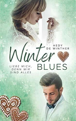 de Winther, Hedy Winterblues: Liebe mich, denn wir sind alles (Genussfaktor Liebe, Band 2)