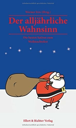 Werner Irro Der alljährliche Wahnsinn: Die besten Satiren zum Weihnachtsfest