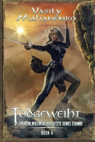 Mahanenko, Vasily Todgeweiht Buch 4: Eine LitRPG-Serie (Freiherr Walewski: Der Letzte seines Stamms, Band 4)
