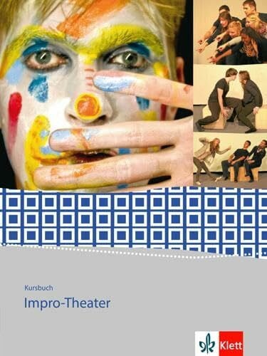 List, Volker Kursbuch Impro-Theater. Gymnasium, Gesamtschule: Schulbuch Klasse 11-13: Schülerbuch Klasse 11-13
