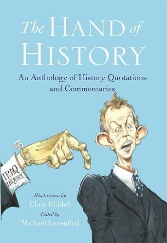 Leventhal, Michael The Hand of History: An Anthology of Quotes and Commentaries: An Anthology of History Quotations and Commentaries