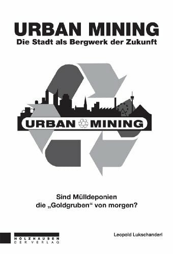 Lukschanderl, Leopold Urban Mining: Die Stadt als Bergwerk der Zukunft