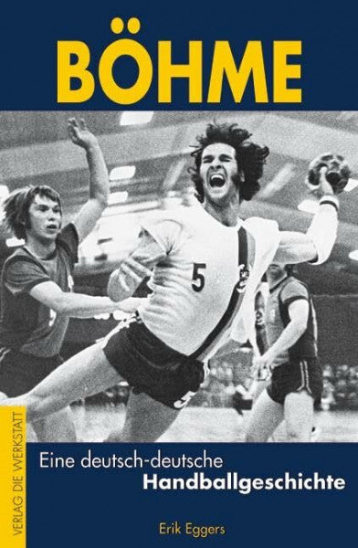 Eggers, Erik Böhme – Eine deutsch-deutsche Handballgeschichte
