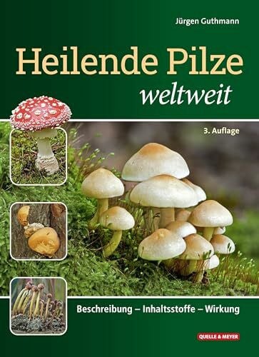 Guthmann, Jürgen Heilende Pilze weltweit: Beschreibung – Inhaltsstoffe – Wirkung