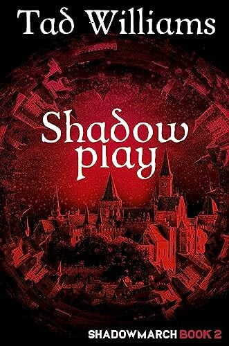 Williams, Tad Shadowplay: Shadowmarch Book 2