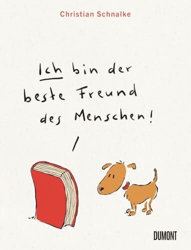 Schnalke, Christian Ich bin der beste Freund des Menschen: 100 Cartoons für alle, die Bücher lieben