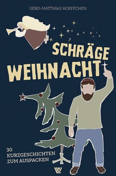 Hoeffchen, Gerd-Matthias Schräge Weihnacht: 30 Kurzgeschichten zum Auspacken