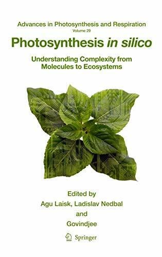Nedbal, Ladislav Photosynthesis in silico: Understanding Complexity from Molecules to Ecosystems (Advances in Photosynthesis and Respiration, 29, Band 29)