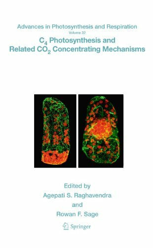 Sage, Rowan F. C4 Photosynthesis and Related CO2 Concentrating Mechanisms (Advances in Photosynthesis and Respiration, 32, Band 32)