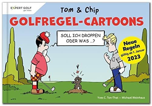Weinhaus, Michael Golfregel-Cartoons mit Tom & Chip: 80 amüsante Cartoons erklären die Golfregeln
