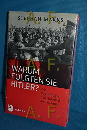 Marks, Stephan Warum folgten sie Hitler?: Die Psychologie des Nationalsozialismus