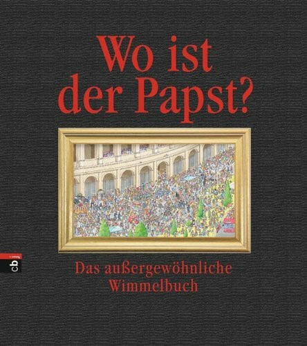 Bunse, Rolf Wo ist der Papst?: Das außergewöhnliche Wimmelbuch