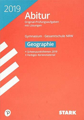 STARK Abiturprüfung NRW 2019 - Geographie GK/LK: Original-Prüfungsaufgaben mit Lösungen 2016-2018 (Auswahl). Schwerpunktthemen 2019. Farbiges Kartenmaterial