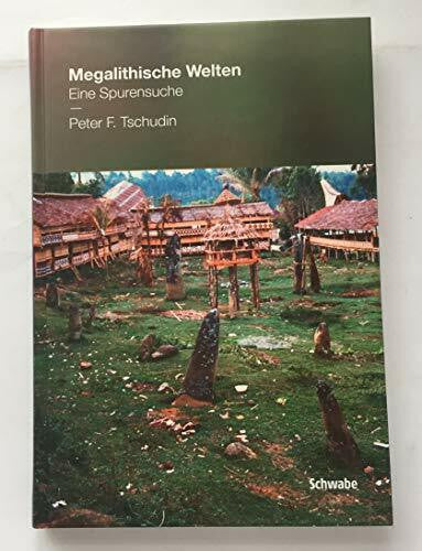 Tschudin, Peter F. Megalithische Welten: Eine Spurensuche