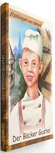 Schmids, Christoph von Der Bäcker Gustel: Erzählungen von damals