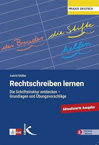Müller, Astrid Rechtschreiben lernen: Die Schriftstruktur entdecken - Grundlagen und Übungsvorschläge