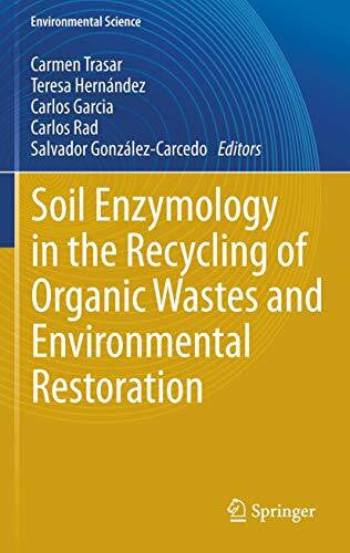 González-Carcedo, Salvador Soil Enzymology in the Recycling of Organic Wastes and Environmental Restoration (Environmental Science and Engineering)
