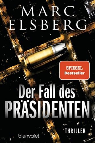 Elsberg, Marc Der Fall des Präsidenten: Thriller