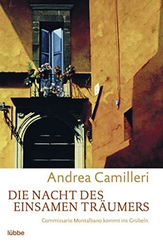 Camilleri, Andrea Die Nacht des einsamen Träumers Commissario Montalbano kommt ins Grübeln