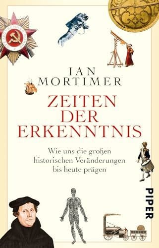 Schuler, Karin Zeiten der Erkenntnis: Wie uns die großen historischen Veränderungen bis heute prägen | Meilensteine der Geschichte Europas