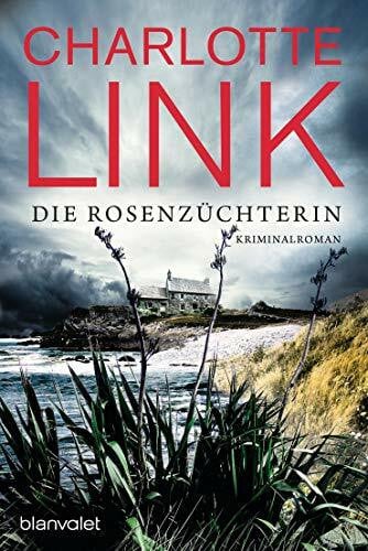 Link, Charlotte Die Rosenzüchterin: Kriminalroman