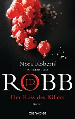 Robb, J. D. Der Kuss des Killers: Roman (Eve Dallas, Band 5)