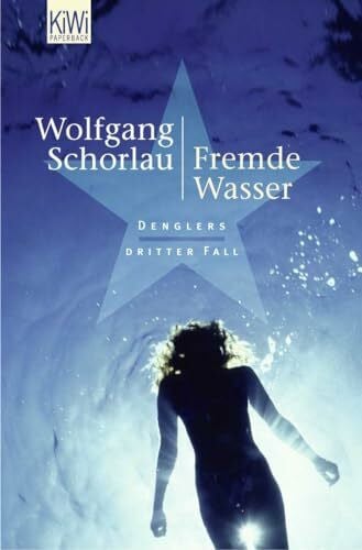 Schorlau, Wolfgang Fremde Wasser: Denglers dritter Fall (Dengler ermittelt, Band 3)