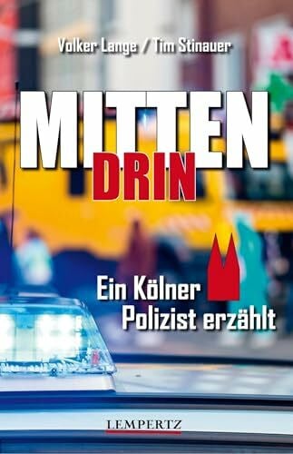Stinauer, Tim Mittendrin: Ein Kölner Polizist erzählt
