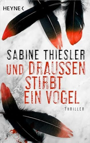 Thiesler, Sabine Und draußen stirbt ein Vogel: Thriller