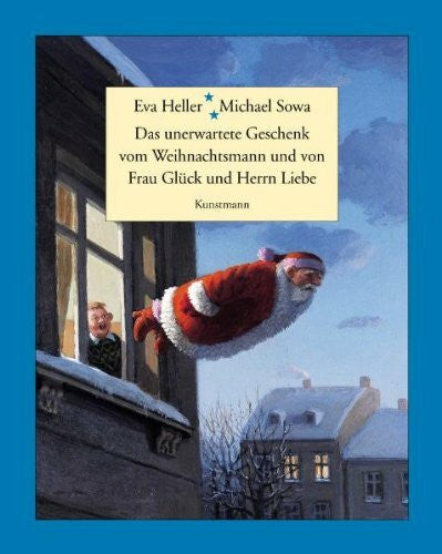 Eva Heller Das unerwartete Geschenk vom Weihnachtsmann und von Frau Glück und Herrn Liebe