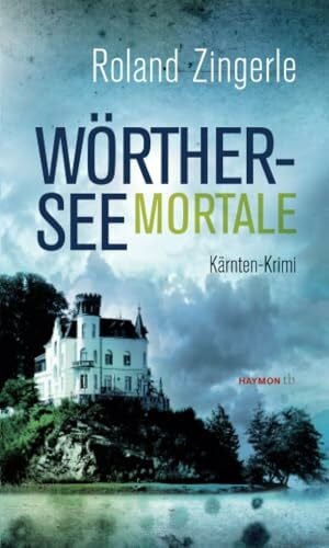 Zingerle, Roland Wörthersee mortale: Kärnten-Krimi