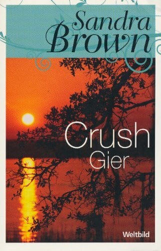 Brown, Sandra Crush Gier Sandra Brown Weltbild