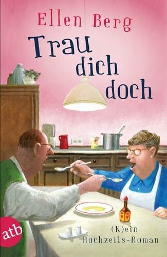 Berg, Ellen Trau dich doch: (K)ein Hochzeits-Roman
