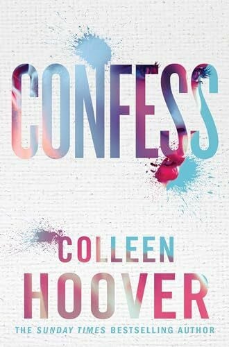 Hoover, Colleen Confess: an emotional and gripping novel from #1 Sunday Times bestselling author of IT ENDS WITH US