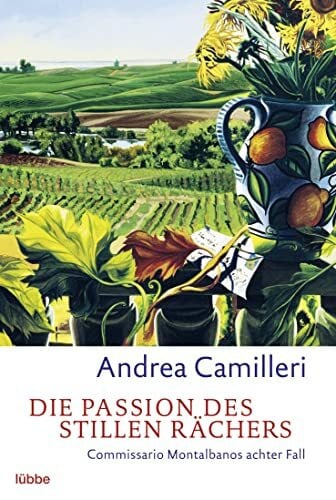 Camilleri, Andrea Die Passion des stillen Rächers: Commissario Montalbano stößt an seine Grenzen: Commissario Montalbanos achter Fall