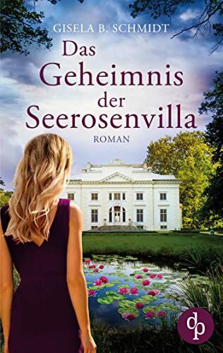 Schmidt, Gisela B. Das Geheimnis der Seerosenvilla