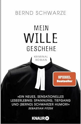 Schwarze, Pastor Bernd Mein Wille geschehe: Kriminalroman. Nach einer gemeinsamen Idee und mit einem Nachwort von Sebastian Fitzek