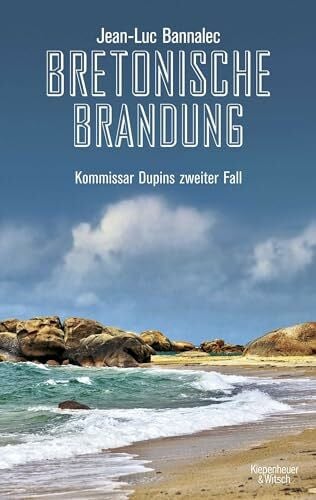 Bannalec, Jean-Luc Bretonische Brandung: Kommissar Dupins zweiter Fall (Kommissar Dupin ermittelt, Band 2)