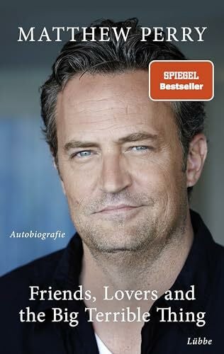 Gilbert, Thomas Friends, Lovers and the Big Terrible Thing: Die Autobiografie des FRIENDS-Stars - Deutsche Ausgabe