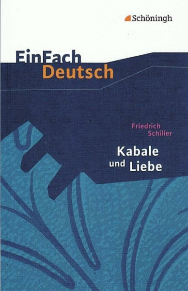 Seemann, Helge EinFach Deutsch Textausgaben: Friedrich Schiller: Kabale und Liebe: Ein bürgerliches Trauerspiel. Gymnasiale Oberstufe