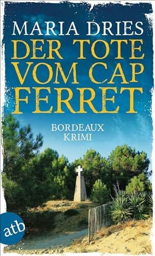 Dries, Maria Der Tote vom Cap Ferret: Bordeaux Krimi (Pauline Castelot ermittelt in Bordeaux)