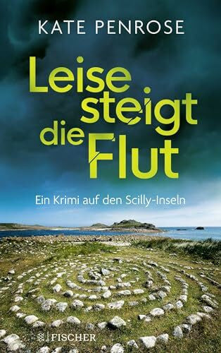 Schmitz, Birgit Leise steigt die Flut: Ein Krimi auf den Scilly-Inseln | Der perfekte Krimi zum Entspannen (Ben Kitto ermittelt auf den Scilly-Inseln, Band 5)